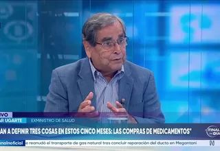 Óscar Ugarte: La negligencia en la compra de medicamentos ha sido en la gestión del año pasado
