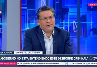 Ruben Vargas: El gobierno no está entiendo este desborde criminal