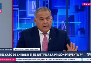  Wilber Medina: En el caso de Chibolín sí se justifica la prisión preventiva