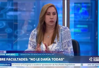 Katherine Ampuero: Estoy a favor de otorgar las delegación de facultades pero no en todo