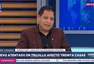 Pedro Yaranga: Atentado en Trujillo tendría que ver con alguna venganza, no es cuestión de bandas