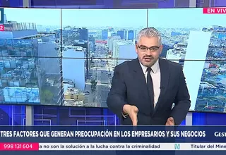 Gestión a la N: Los tres factores que generan preocupación en los empresarios y sus negocios