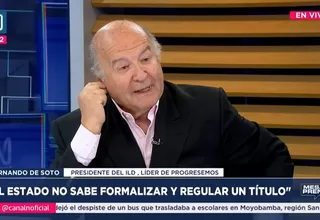 Hernando de Soto: El Estado no sabe formalizar y regular un título