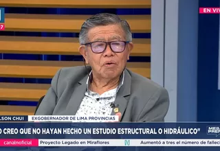 Nelson Chui: No creo que no hayan hecho un estudio estructural o hidráulico