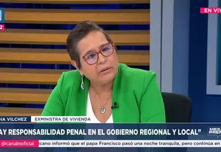 Nidia Vilchez: Hay responsabilidad penal en el gobierno regional y local