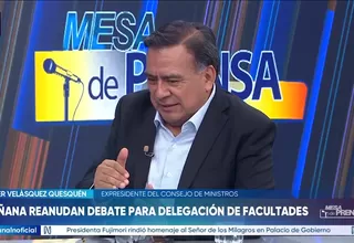 Velásquez Quesquén: Lo importante es que mañana se apruebe el dictamen
