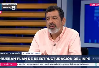 Leonardo Caparrós: Si la restructuración del INPE no viene acompañado de dinero, a lo mucho podrán cambiar la estructura