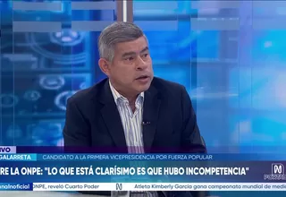 Luis Galarreta: Está clarísimo que hubo incompetencia en la ONPE