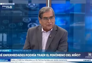 Óscar Ugarte: El sistema de salud tiene que estar preparado para responder al fenómeno de El Niño