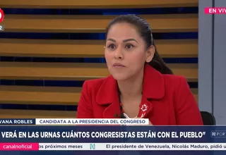 Silvana Robles: Se verá en las urnas cuántos congresistas están con el pueblo